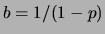 $ b=1/(1-p)$