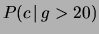 $ P(c\,\vert\,g>20)$