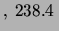 $\displaystyle ,\
238.4 \,$