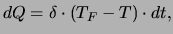 $\displaystyle dQ = \delta\cdot (T_F-T)\cdot dt,$