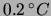 $ 0.2 \,^\circ C$