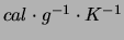 $ cal\cdot g^{-1}\cdot K^{-1}$