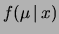 $\displaystyle f(\mu\,\vert\,x)$