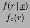 $\displaystyle f(\underline{x}\,\vert\,r)\cdot f_\circ(r)$