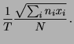 $\displaystyle \frac{1}{T}\frac{\sum_i n_ix_i}{N}$