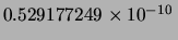 $ 0.529177249(24)\times 10^{-10}\,$