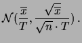 $\displaystyle {\cal N}(\frac{\sum_{i=1}^n x_i}{n},
\frac{\sqrt{\sum_{i=1}^n x_i}}{n})$