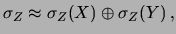 $\displaystyle \sigma(Z) \approx \left\vert\frac{\partial Z}{\partial X}\right\vert\sigma(X) \oplus \left\vert\frac{\partial Z}{\partial Y}\right\vert\sigma(Y)\,,$