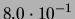 $ 8.0\cdot 10^{-1}$