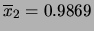 $ \overline{x}_1=0.9832$