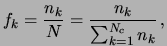 $\displaystyle f_k = \frac{n_k}{N} = \frac{n_k}{\sum_{k=1}^{N_c}n_k}\,,$