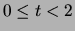 $ 0 \le t < 2$