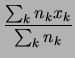 $\displaystyle \frac{\sum_k n_k x_k}{\sum_k n_k}$