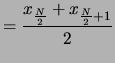 $\displaystyle = \frac{ x_{\frac{N}{2}} + x_{\frac{N}{2}+1} } {2}$