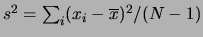 $ s^2= \sum_i (x_i-\overline{x})^2/(N-1)$