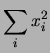 $\displaystyle \sum_i x_i^2$