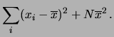 $\displaystyle \sum_i (x_i-\overline{x})^2 + N \overline{x}^2\,.$