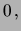 $\displaystyle 0\,,$