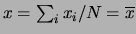 $ x=\sum_i x_i/N = \overline{x}$