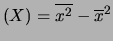 $ (X)=\overline{x^2}-\overline{x}^2$