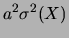 $\displaystyle a^2\sigma^2(X)$