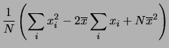 $\displaystyle \frac{1}{N}\left(
\sum_i x_i^2 - 2\overline{x}\sum_i x_i
+ N \overline{x}^2
\right)$