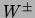 $ W^\pm $