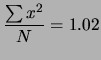 $\displaystyle \frac{\sum x^2}{N} = 1.02$