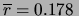 $ \overline{r}=0.178\,$