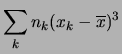 $\displaystyle \sum_k n_k(x_k-\overline{x})^3$