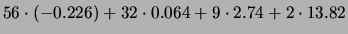 $\displaystyle 56\cdot (-0.226)+ 32\cdot 0.064
+ 9\cdot2.74 + 2\cdot 13.82$