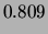 $\displaystyle 0.809$