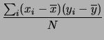 $\displaystyle \frac{\sum_i (x_i-\overline{x})(y_i-\overline{y})}{N}$