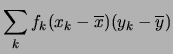 $\displaystyle \sum_k f_k(x_k-\overline{x})(y_k-\overline{y})$