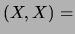 $\displaystyle (X,X) =$
