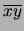 $ \overline{x y}$