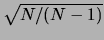 $ \sqrt{N/(N-1)}$