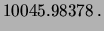 $\displaystyle 10045.98378 \,.$