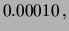 $\displaystyle 0.00010\,,$
