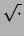 $ \sqrt{\cdot}$