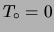 $ T_\circ=0$