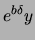 $\displaystyle e^{b \delta} y$