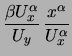 $\displaystyle \frac{\beta U_x^\alpha}{U_y}\,
\frac{x^\alpha}{U_x^\alpha}$