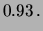 $\displaystyle 0.93\,.$