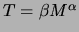 $ T=\beta M^\alpha$