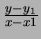 $ \frac{y-y_1}{x-x1}$