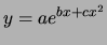 $ y = ae^{bx+cx^2} $