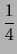 $\displaystyle \frac{1}{4}$
