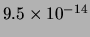 $ 9.5\times 10^{-14}$