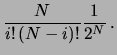 $\displaystyle \frac{N}{i!\,(N-i)!}\frac{1}{2^N}\,.$